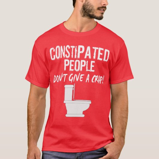 T-SHIRT LES PERSONNES CONSTIPÉES, NE DONNENT PAS A… (Devant)
