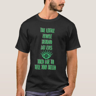 T-shirt Les petites personnes derrière mes yeux m'ont dit 