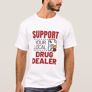T-shirt Les pharmaciens appuient votre revendeur de médic