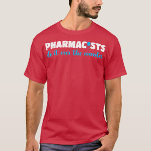 T-shirt Les Pharmaciens Le Font Au Comptoir Drôle Pharmaci