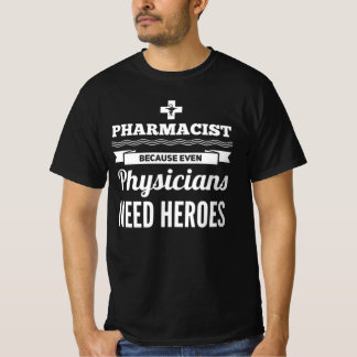 T-shirt Les pharmaciens ont besoin de héros