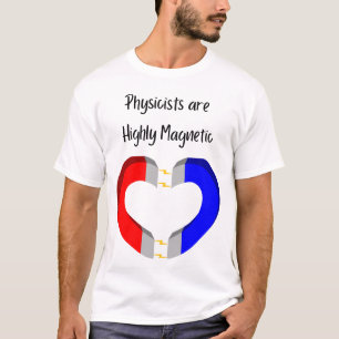 T-shirt Les physiciens sont hautement magnétiques