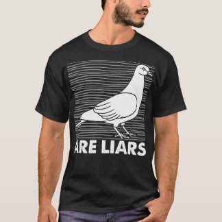 T-shirt Les pigeons sont des menteurs Arent de vrais espio