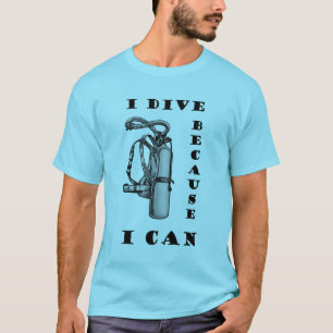 T-shirt Les Plongeurs De Scuba Drôle Parce Que Je Peux Me