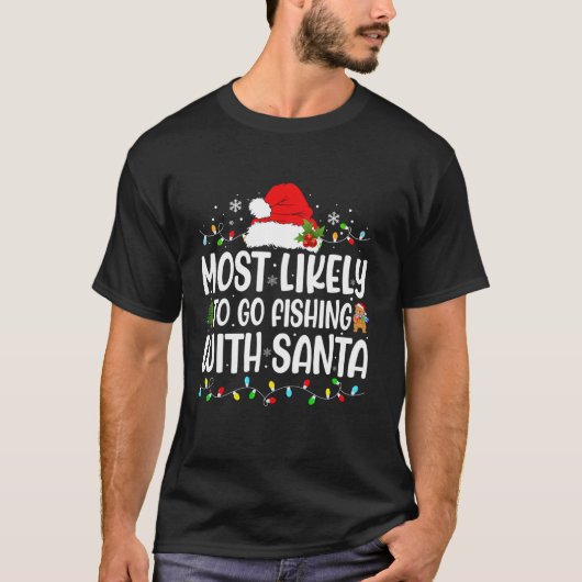 T-shirt Les Plus Probables D'Aller Pêcher Avec Père Noël P (Devant)
