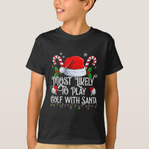 T-shirt Les Plus Probables De Jouer Golf Avec Père Noël Xm