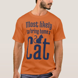 T-shirt Les plus susceptibles d'amener chez eux un chat