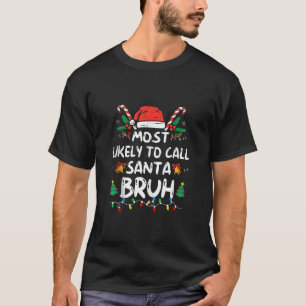 T-shirt Les Plus Susceptibles D'Appeler Père Noël Bruh Chr