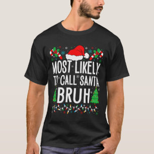 T-shirt Les Plus Susceptibles D'Appeler Père Noël Bruh Drô