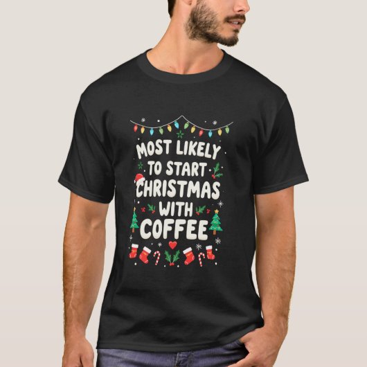 T-shirt Les plus susceptibles de commencer Noël avec Café  (Devant)