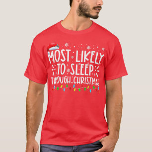 T-shirt Les Plus Susceptibles De Dormir À Travers Noël Fam
