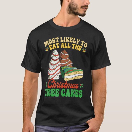 T-shirt Les Plus Susceptibles De Manger Tous Les Gâteaux D (Devant)