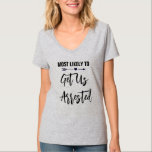 T-shirt Les plus susceptibles de nous faire arrêter Bachel<br><div class="desc">Customisez ces t-shirts pour chaque membre de votre équipe de fiancée à votre fête de bachelorette. Vous pouvez modifier la couleur du texte,  pour customiser pour votre occasion.</div>