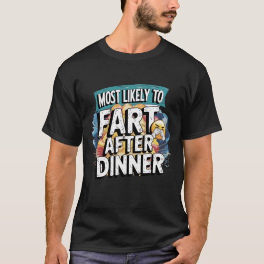 T-shirt 😂 Les Plus Susceptibles De Pouler Après Le Dîner  (Devant)