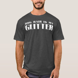 T-shirt Les poils de chien sont mes paillettes cadeau drôl