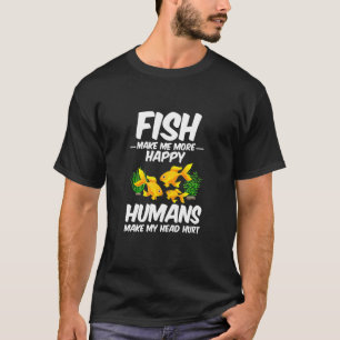 T-shirt Les poissons me rendent plus heureux Les humains m