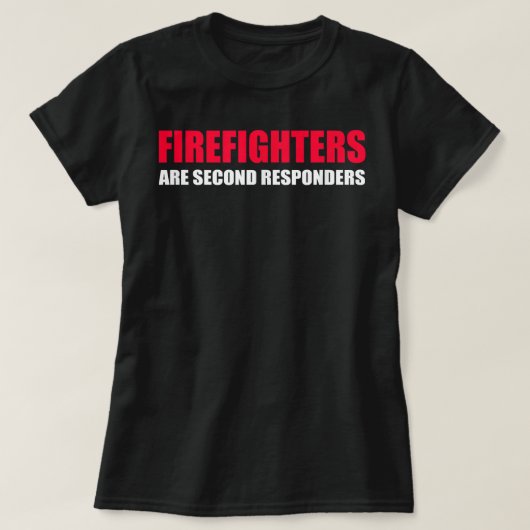 T-shirt Les pompiers sont les deuxième intervenants Funny  (Design devant)