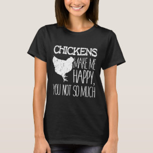 T-shirt Les poules me rendent heureux, vous pas tant que ç