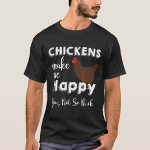 T-shirt Les poules me rendent heureux, vous pas tant que ç