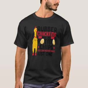 T-shirt Les poulets en caoutchouc sont comme des chips Ch