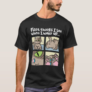 T-shirt Les Premières Choses Que Je Vois Quand Je Me Révei