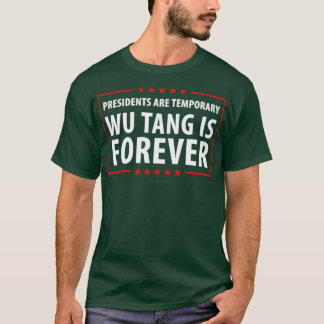 T-shirt Les présidents sont des Wu temporaires pour toujou