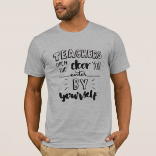 T-shirt Les professeurs ouvrent la porte que vous entrez