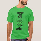 T-SHIRT LES PROTONS ONT DE LA MASSE. LES PROTONS SONT CATH (Devant)