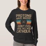 T-shirt Les protons ont une messe ? Amusant jeu de science<br><div class="desc">Les protons ont une messe ? Je ne savais même pas qu’ils étaient catholiques - c’était drôle de concevoir des sciences avec un jeu de mots lié à la physique. Idée de cadeau pour un professeur de sciences ou des nerds de science.</div>