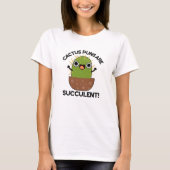 T-shirt Les Puns De Cactus Sont Succulents Amusants Pun Pl (Devant)