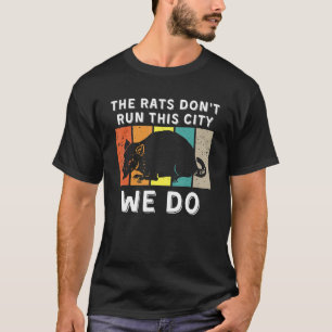 T-shirt Les rats ne dirigent pas cette ville que nous fais