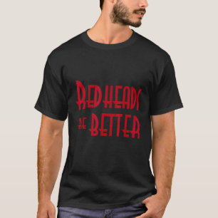 T-shirt Les Redheads sont meilleurs Hommes Femmes Enfants