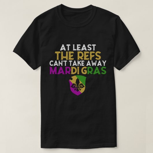T-shirt Les Refs ne peuvent pas perdre Mardi Gras Funny Fo (Design devant)
