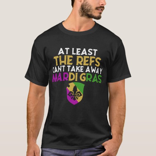 T-shirt Les Refs ne peuvent pas perdre Mardi Gras Funny Fo (Devant)