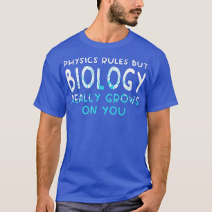 T-shirt Les Règles De Physique Mais La Biologie Croit Vrai