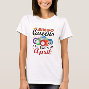 T-shirt Les reines de Bingo sont nées en avril