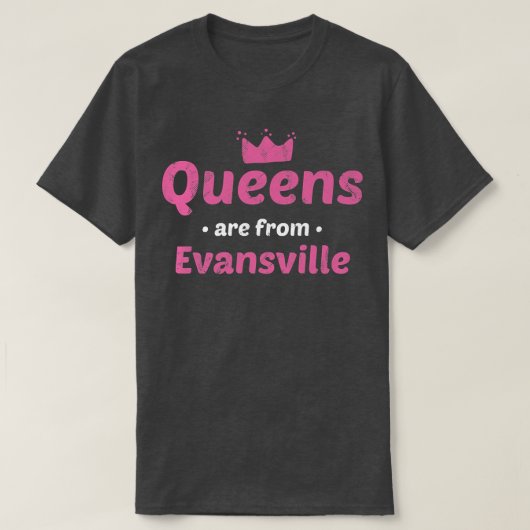 T-shirt Les Reines Proviennent D'Evansville Indiana Hometo (Design devant)