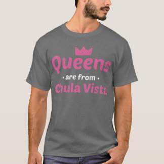 T-shirt Les Reines Sont De Chula Vista California Hometown
