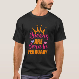 T-shirt Les Reines Sont Nées En Février Anniversaire