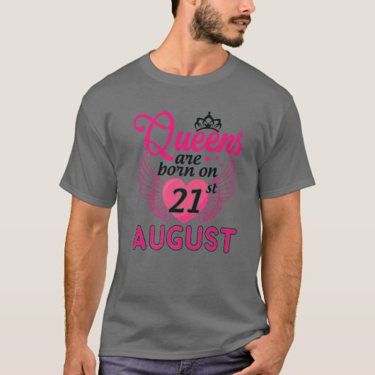 T-shirt Les Reines Sont Nées Le 21 Août Joyeux Anniversair (Devant)
