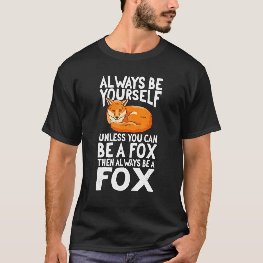 T-shirt Les Renards Quand Vous Pouvez Être Un Renard Toujo (Devant)