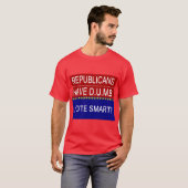 T-shirt Les Républicains Ont D.U.M.B. (Devant entier)