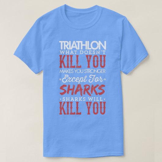 T-shirt Les requins de triathlon vont vous tuer Cadeau Tri (Design devant)