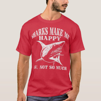 T-shirt Les Requins Me Rendent Heureux Que Tu Ne Sois Pas