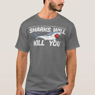 T-shirt Les Requins Vous Tueront Drôle Sarcasme Novelty Of