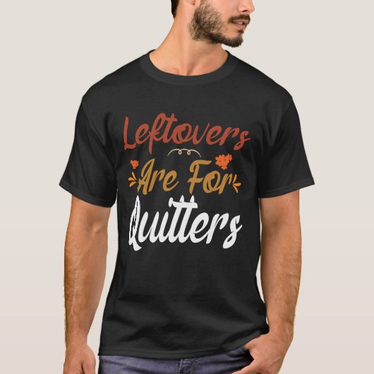 T-shirt Les Restes Sont Pour Les Quitters (Devant)