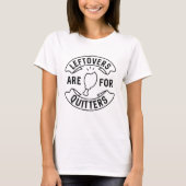 T-shirt Les Restes Sont Pour Les Quitters (Devant)