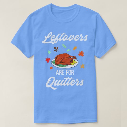 T-shirt Les Restes Sont Pour Les Quitters Heureux La Journ (Design devant)