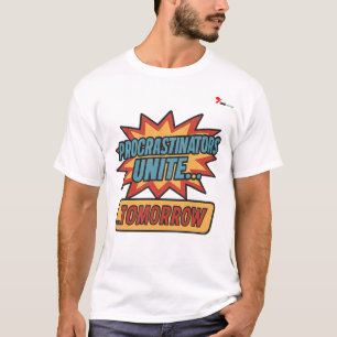 T-shirt « Les retardataires s'unissent… demain »