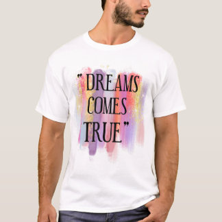 T-shirt Les rêves deviennent réalité